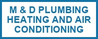 M & D Plumbing Heating and Air Conditioning